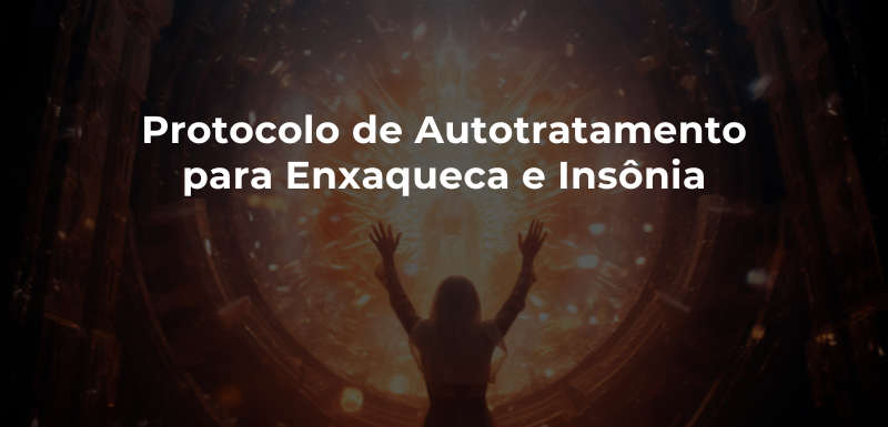 Protocolo de Autotratamento para Enxaqueca e Insônia