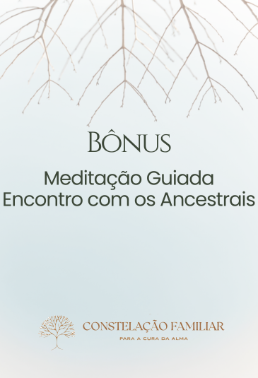 Bônus - Meditação Guiada - Encontro com os Ancestrais